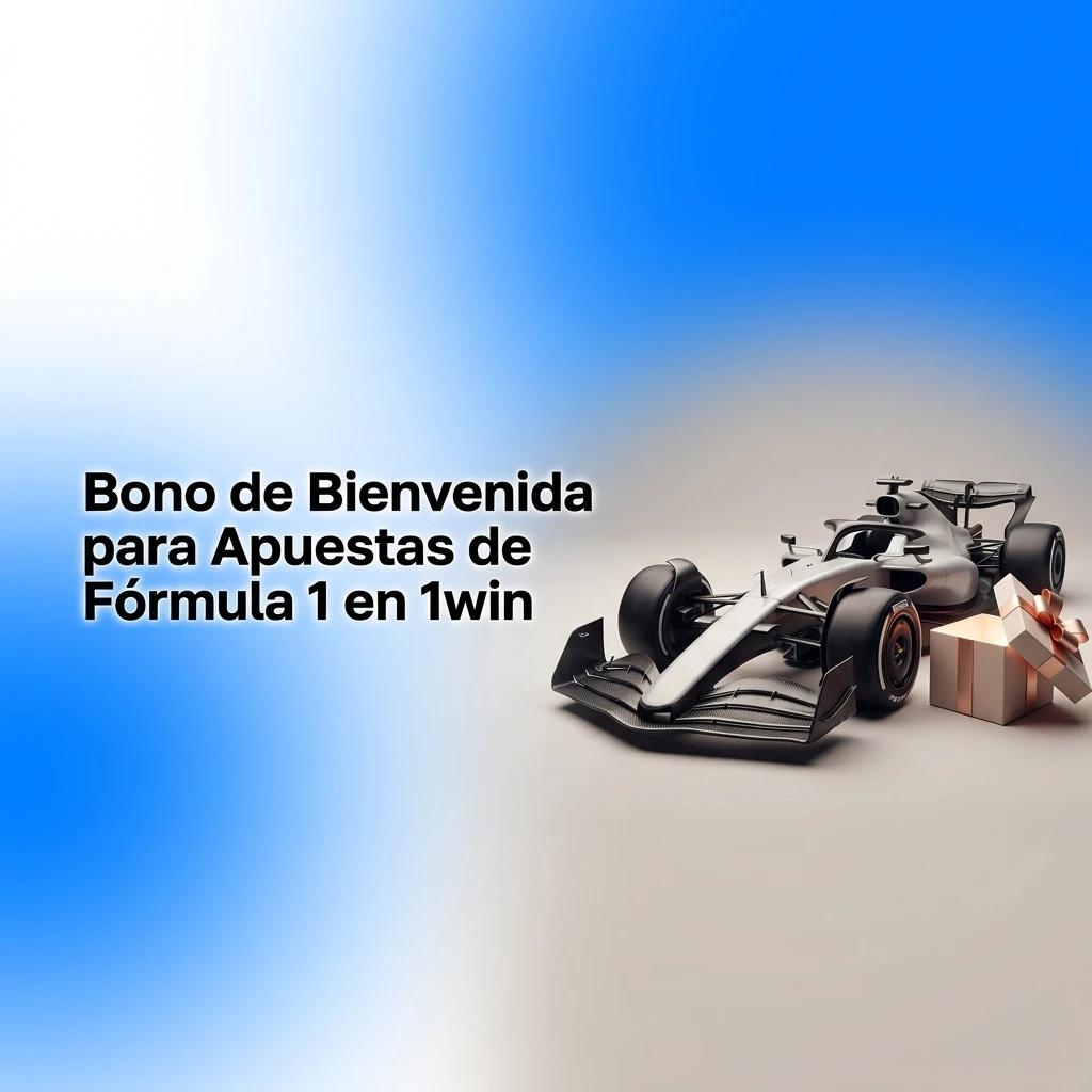 Bono de bienvenida 1win para apuestas de Fórmula 1 hasta 500 USD al registrarte y hacer tu primer depósito